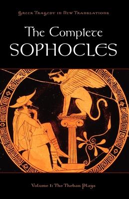 The Complete Sophocles: Volume I: The Theban Plays - Burian, Peter (Editor), and Shapiro, Alan (Editor)