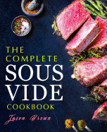 The Complete Sous Vide Cookbook