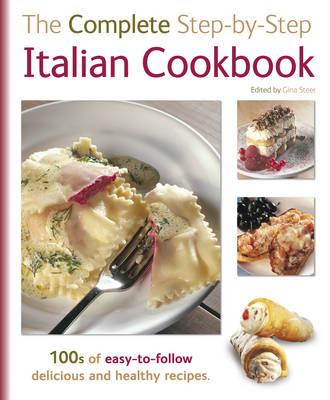 The Complete Step-By-Step Italian Cookbook - Steer, Gina (General editor)