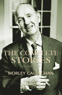 The Complete Stories of Morley Callaghan, Volume 2