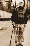The Complete Stories of Morley Callaghan, Volume 4
