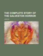 The Complete Story of the Galveston Horror