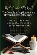 The Complete Supplications and Remembrances of the Prayer: Ducooyinka Iyo Adkaarta Salaadda Oo Dhamaystiran