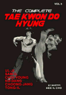 The Complete Tae Kwon Do Hyung, Volume 3