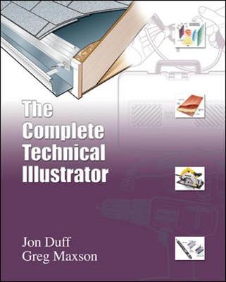 The Complete Technical Illustrator - Duff, Jon M, and Maxson, Greg