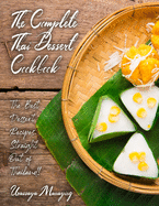 The Complete Thai Dessert Cookbook: The Best Dessert Recipes, Straight Out of Thailand!