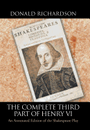 The Complete Third Part of Henry VI: An Annotated Edition of the Shakespeare Play