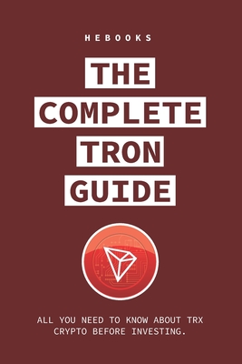 The Complete Tron Guide: All You Need to Know About TRX Crypto Before Investing. - Hebooks