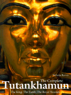 The Complete Tutankhamun: The King, the Tomb, the Royal Treasure