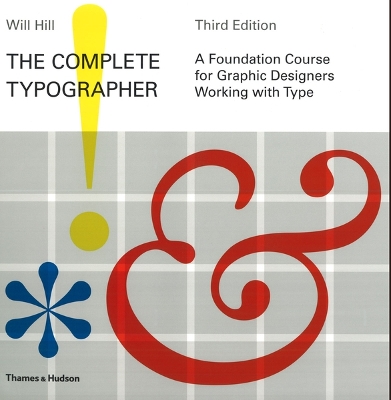 The Complete Typographer: A Foundation Course for Graphic Designers Working with Type - Hill, Will