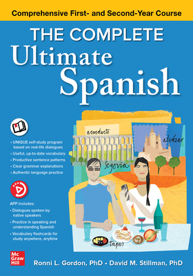 The Complete Ultimate Spanish: Comprehensive First- And Second-Year Course - Gordon, Ronni L, and Stillman, David M