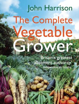 The Complete Vegetable Grower - Harrison, John