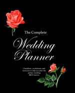 The Complete Wedding Planner: Checklists, worksheets, and resources to help you plan the perfect wedding, B&W, black with red roses