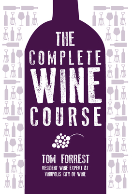 The Complete Wine Course - Forrest, Tom, Professor