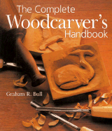The Complete Woodcarver's Handbook