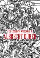 The Complete Woodcuts of Albrecht Drer