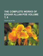 The Complete Works Of Edgar Allan Poe; Volume 8