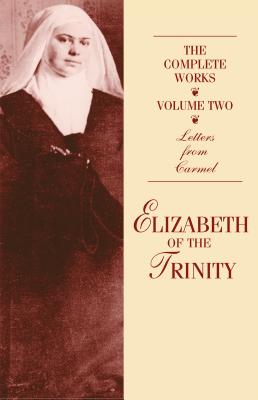 The Complete Works of Elizabeth of the Trinity, Vol. 2: Letters from Carmel - Nash, Anne Englund (Translated by)