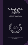 The Complete Works of Guy De Maupassant: Translations and Critical and Interpretative Essays, Volume 3