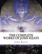 The Complete Works of John Keats