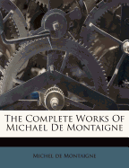 The Complete Works of Michael de Montaigne