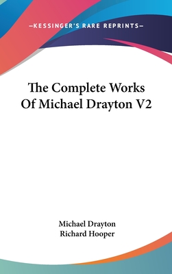 The Complete Works Of Michael Drayton V2 - Drayton, Michael, and Hooper, Richard (Introduction by)