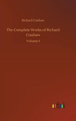 The Complete Works of Richard Crashaw - Crashaw, Richard