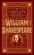 The Complete Works of William Shakespeare (Barnes & Noble Collectible Editions)