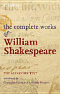 The Complete Works of William Shakespeare: The Alexander Text