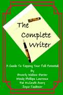 The Complete Writer: A Guide to Tapping Your Full Potential
