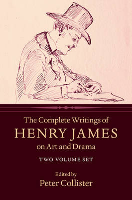 The Complete Writings of Henry James on Art and Drama 2 Volume Hardback Set - James, Henry, and Collister, Peter (Editor)
