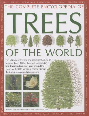 The Completed Encyclopedia of Trees of the World: The Ultimate Reference and Identification Guide to More Than 1300 of the Most Spectacular, Best-Loved and Unusual Trees Around the Globe, with 3000 Specially Commissioned Illustrations, Maps and... - Russell, Tony, and Cutler, Catherine, and Walters, Martin