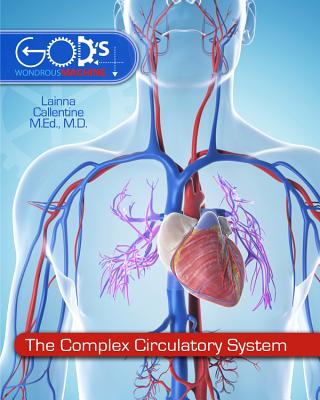 The Complex Circulatory System - Callentine, Lainna