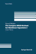 The Complex Wkb Method for Nonlinear Equations I: Linear Theory