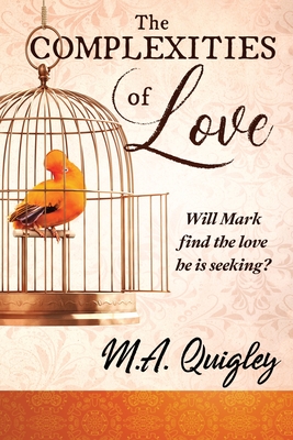 The Complexities of Love - Quigley, M a, and Williams, Alex (Editor), and 5310 Publishing (Prepared for publication by)