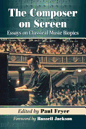 The Composer on Screen: Essays on Classical Music Biopics