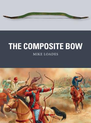 The Composite Bow - Loades, Mike