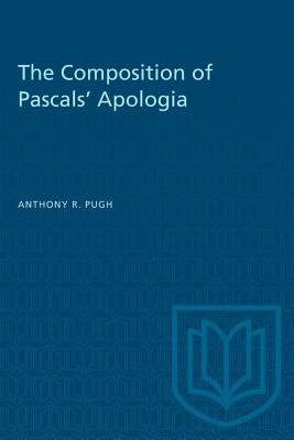 The Composition of Pascals' Apologia - Pugh, Anthony R