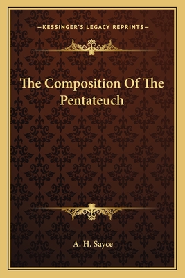 The Composition Of The Pentateuch - Sayce, A H