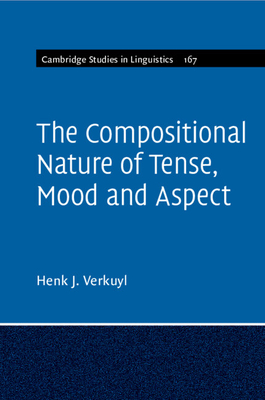 The Compositional Nature of Tense, Mood and Aspect - Verkuyl, Henk J