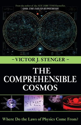 The Comprehensible Cosmos: Where Do the Laws of Physics Come From? - Stenger, Victor J, Ph.D.