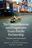 The Comprehensive and Progressive Trans-Pacific Partnership: Analysis and Commentary