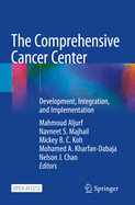 The Comprehensive Cancer Center: Development, Integration, and Implementation