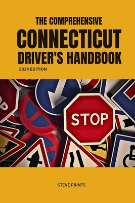 The Comprehensive Connecticut Drivers Handbook - Prints, Steve