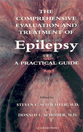 The Comprehensive Evaluation and Treatment of Epilepsy: A Practical Guide