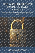 The Comprehensive Guide to Data Privacy: Principles, Definitions, Framework and Global Laws