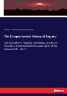 The Comprehensive History of England: civil and military, religious, intellectual, and social, from the earliest period to the suppression of the Sepoy revolt - Vol. 7