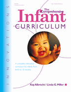 The Comprehensive Infant Curriculum: A Complete, Interactive Cur Riculum for Infants from Birth to 18 Months