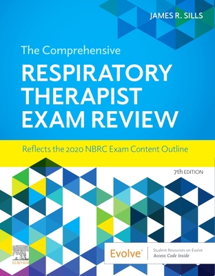 The Comprehensive Respiratory Therapist Exam Review - Sills, James R, Med, Rrt