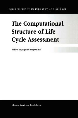 The Computational Structure of Life Cycle Assessment - Heijungs, R., and Sangwon Suh